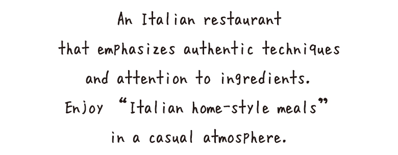 An Italian restaurant that emphasizes authentic techniques and attention to ingredients. Enjoy “Italian home-style meals” in a casual atmosphere.