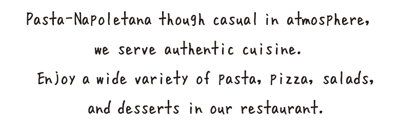 Founded in Ginza in 1977, this spaghetti specialty restaurant has been maintaining its commitment to the al dente texture and the original recipes since its establishment.